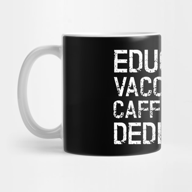 Educated Vaccinated Caffeinated Dedicated by Abir's Store